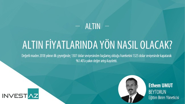 Altın fiyatlarında yön nasıl olacak?